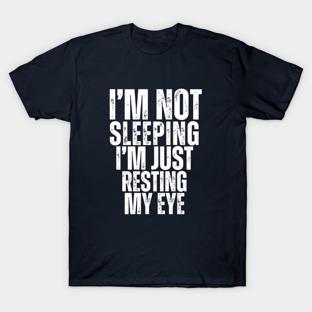 I'm not sleeping, I'm just resting my eyes T-Shirt by Sizukikunaiki